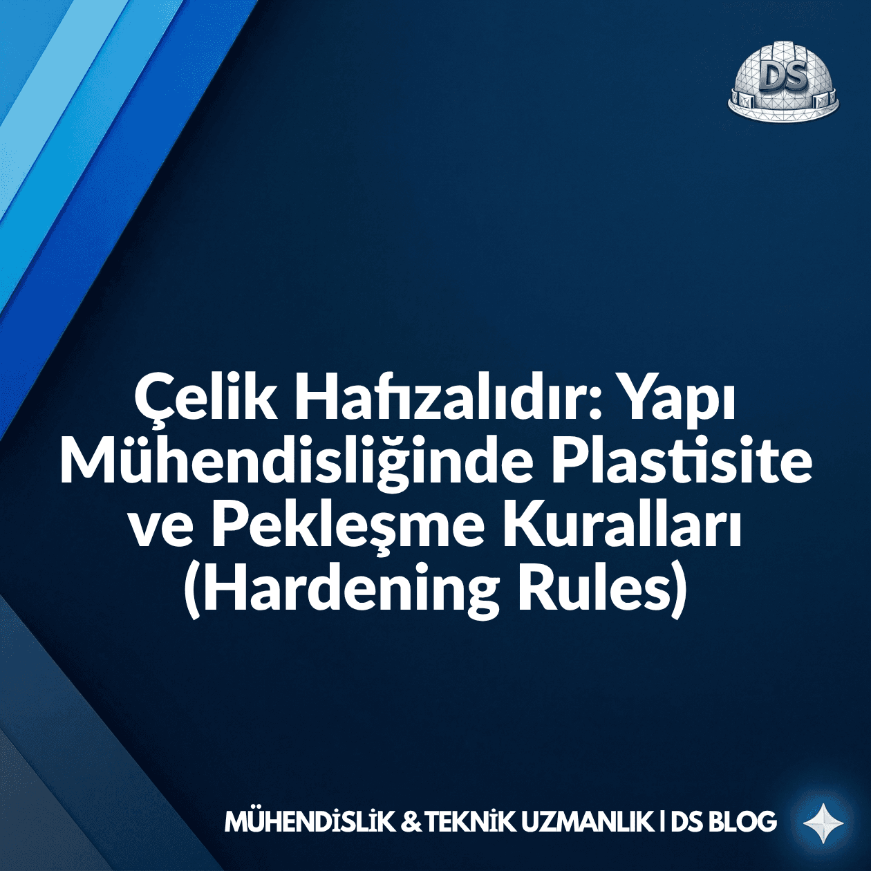 Çelik Hafızalıdır: Yapı Mühendisliğinde Plastisite ve Pekleşme Kuralları (Hardening Rules)